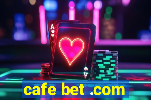 cafe bet .com